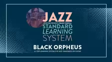 Truefire Frank Vignola's Jazz Standard Learning System: Black Orpheus [TUTORiAL] - Sample Pack Artwork