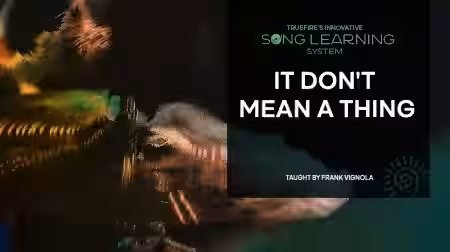 Truefire Frank Vignola's Song Lesson: It Don't Mean a Thing [TUTORiAL] - Sample Pack Artwork