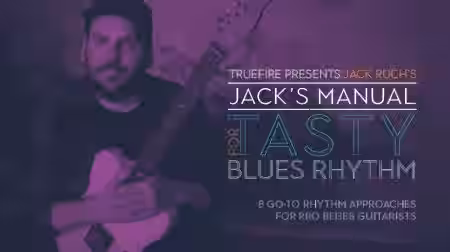Truefire Jack Ruch's Jack's Manual for Tasty Blues Rhythm [TUTORiAL] - Sample Pack Artwork