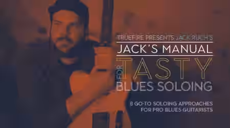 Truefire Jack Ruch's Jack's Manual for Tasty Blues Soloing [TUTORiAL] - Sample Pack Artwork