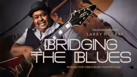 Truefire Larry McCray's Bridging The Blues [TUTORiAL] - Sample Pack Artwork