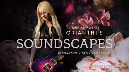 Truefire Orianthi's Soundscapes [TUTORiAL] - Sample Pack Artwork
