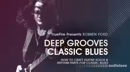 Truefire Robben Ford's Deep Grooves: Classic Blues [TUTORiAL] - Sample Pack Artwork