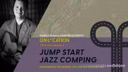 Truefire Sean McGowan's On Location: Jump Start Jazz Comping [TUTORiAL] - Sample Pack Artwork