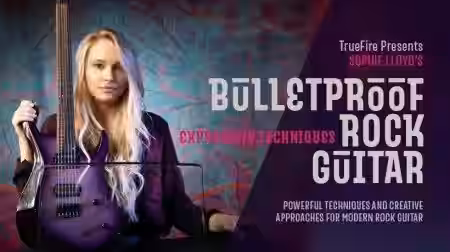 Truefire Sophie Lloyd's Bulletproof Rock Guitar: Expressive Techniques [TUTORiAL] - Sample Pack Artwork