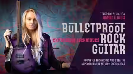 Truefire Sophie Lloyd's Bulletproof Rock Guitar Expressive Techniques [TUTORiAL] - Sample Pack Artwork