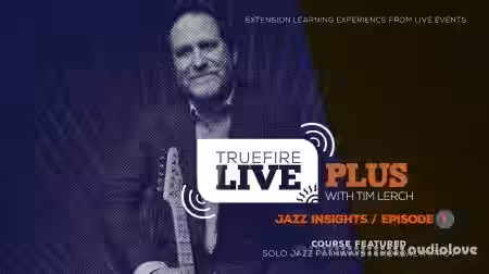 Truefire Tim Lerch Live Plus Jazz Insights Episode 01 [TUTORiAL] - Sample Pack Artwork