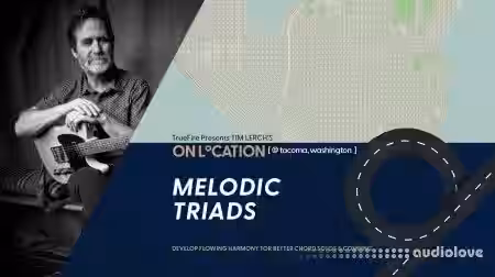 Truefire Tim Lerch's On Location: Melodic Triads [TUTORiAL] - Sample Pack Artwork