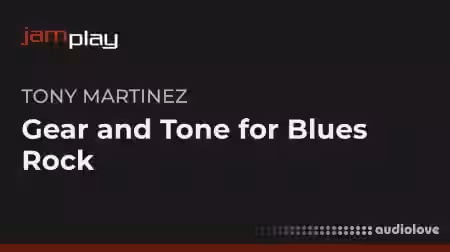 Truefire Tony Martinez's Gear and Tone for Blues-Rock (JamPlay) [TUTORiAL] - Sample Pack Artwork
