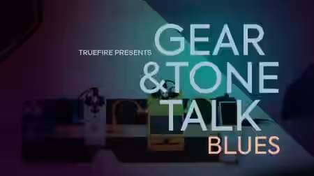 Truefire TrueFire's Gear and Tone Talk Blues [TUTORiAL] - Sample Pack Artwork