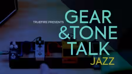 Truefire TrueFire's Gear and Tone Talk: Jazz [TUTORiAL] - Sample Pack Artwork