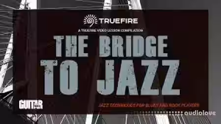 Truefire TrueFire's The Bridge to Jazz [TUTORiAL] - Sample Pack Artwork