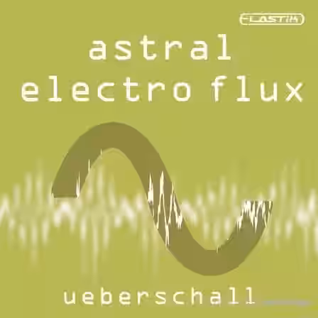Ueberschall Astral Electro Flux [Elastik] - Sample Pack Artwork
