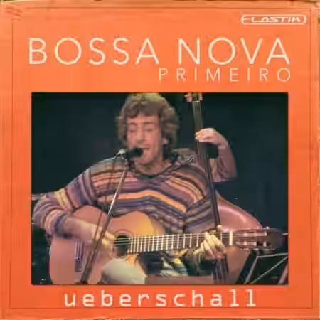 Ueberschall Bossa Nova Primeiro [Elastik] - Sample Pack Artwork