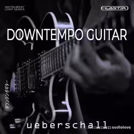 Ueberschall Downtempo Guitar [Elastik] - Sample Pack Artwork