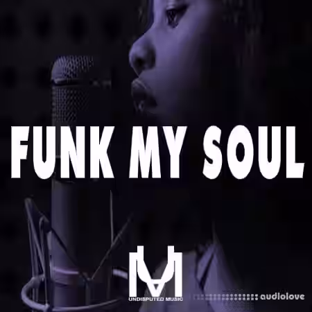 Undisputed Music Funk My Soul [WAV] - Sample Pack Artwork