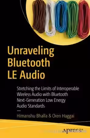 Unraveling Bluetooth LE Audio Stretching the Limits of Interoperable Wireless Audio with Bluetooth Next-Generation Low Energy Audio Standards - Sample Pack Artwork