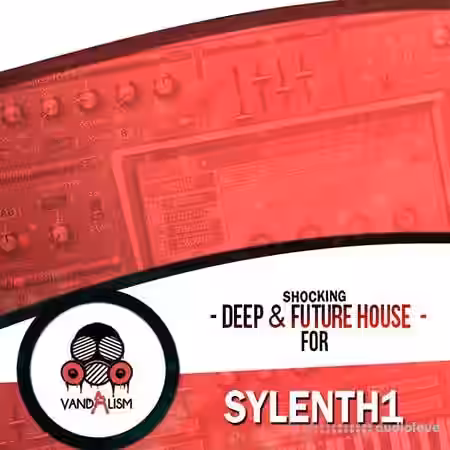 Vandalism Shocking Deep And Future House [Synth Presets] - Sample Pack Artwork
