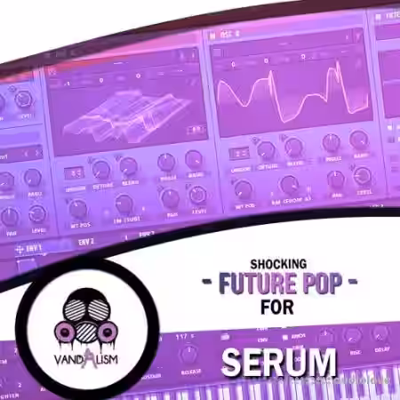 Vandalism Shocking Future Pop For Serum [Synth Presets] - Sample Pack Artwork