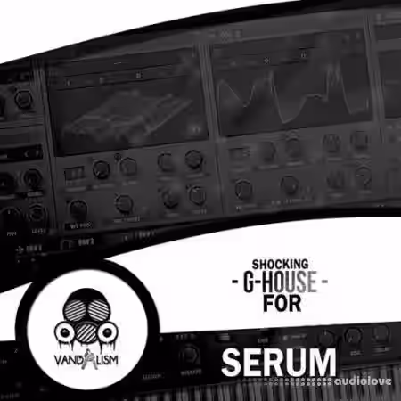 Vandalism Shocking G-House For SERUM [Synth Presets] - Sample Pack Artwork
