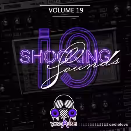 Vandalism Sounds Shocking Sounds 19 [Synth Presets] - Sample Pack Artwork