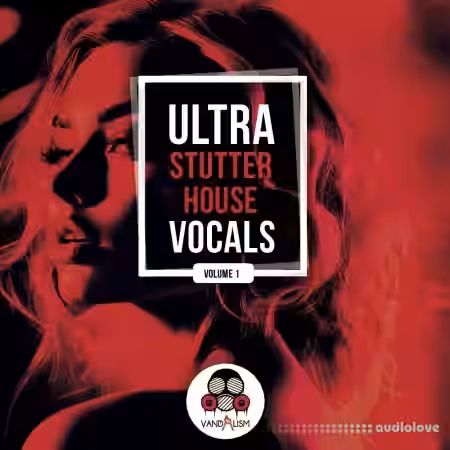 Vandalism sounds Ultra Stutter House Vocals [WAV] - Sample Pack Artwork
