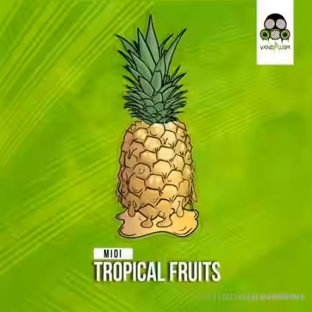 Vandalism Tropical Fruits [MiDi] - Sample Pack Artwork