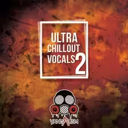 Vandalism Ultra Chillout Vocals 2 [WAV] - Sample Pack Artwork