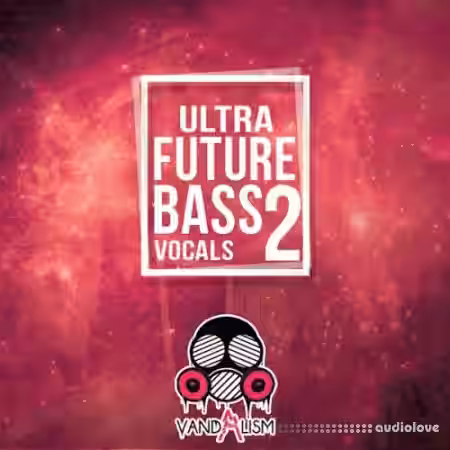 Vandalism Ultra Future Bass Vocals 2 [WAV, MiDi] - Sample Pack Artwork