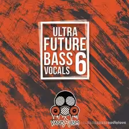 Vandalism Ultra Future Bass Vocals 6 [WAV, MiDi] - Sample Pack Artwork