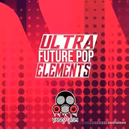 Vandalism Ultra Future Pop Elements [WAV] - Sample Pack Artwork
