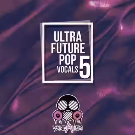 Vandalism Ultra Future Pop Vocals 5 [WAV] - Sample Pack Artwork