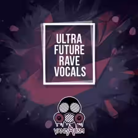 Vandalism Ultra Future Rave Vocals [WAV] - Sample Pack Artwork