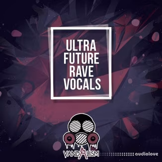 Vandalism Ultra Future Rave Vocals [WAV, MiDi]