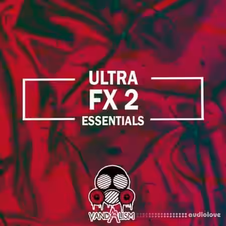 Vandalism Ultra FX Essentials 2 [WAV] - Sample Pack Artwork