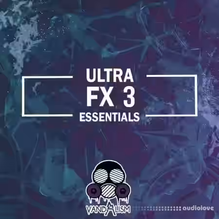 Vandalism Ultra FX Essentials 3 [WAV] - Sample Pack Artwork