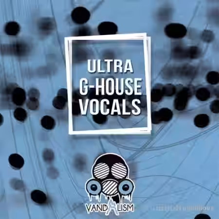 Vandalism Ultra G-House Vocals [WAV] - Sample Pack Artwork