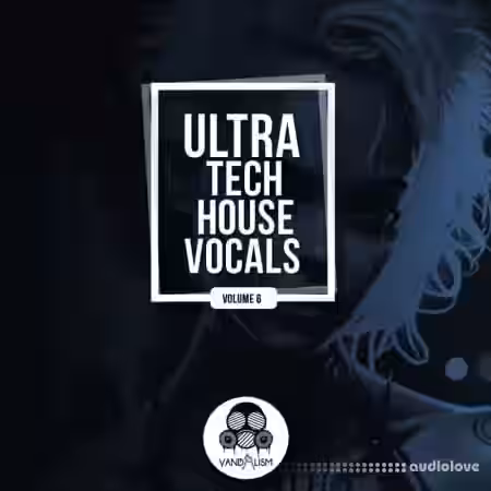 Vandalism Ultra Tech House Vocals 6 [WAV] - Sample Pack Artwork
