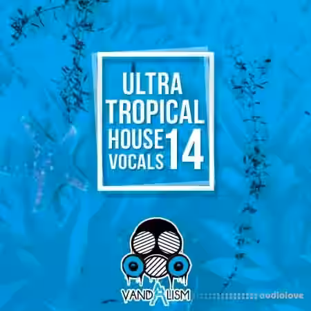 Vandalism Ultra Tropical House Vocals 14 [WAV, MiDi] - Sample Pack Artwork