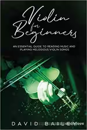 Violin for Beginners: An Essential Guide to Reading Music and Playing Melodious Violin Songs - Sample Pack Artwork