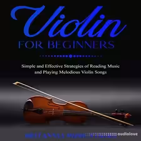 Violin for Beginners: Simple and Effective Strategies of Reading Music and Playing Melodious Violin Songs - Sample Pack Artwork