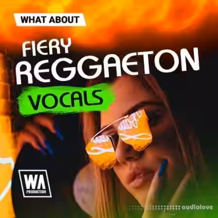 W. A. Production What About: Fiery Reggaeton Vocals [WAV] - Sample Pack Artwork