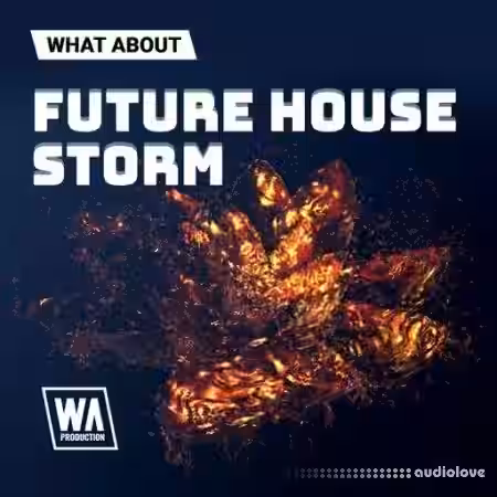 W. A. Production What About:  Future House Storm [WAV] - Sample Pack Artwork