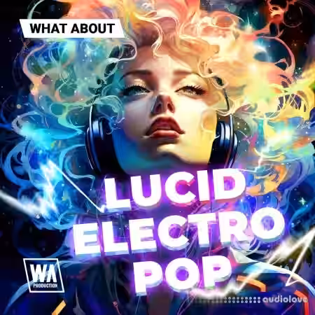 W. A. Production What About: Lucid Electro Pop [WAV, MiDi, Synth Presets] - Sample Pack Artwork