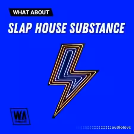 W. A. Production What About: Slap House Substance [WAV] - Sample Pack Artwork