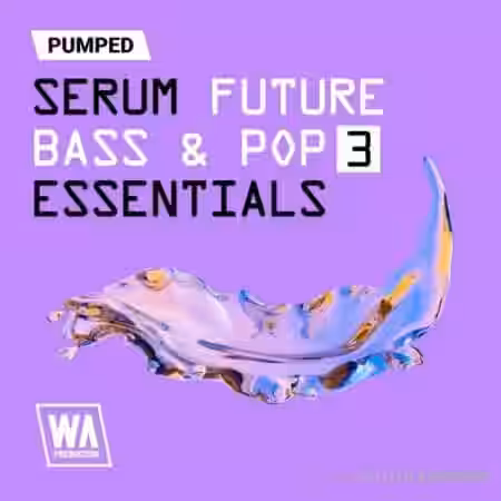 WA Production Pumped Serum Future Bass Pop Essentials 3 [Synth Presets] - Sample Pack Artwork