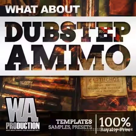 WA Production What About Dubstep Ammo [WAV, Synth Presets, DAW Templates] - Sample Pack Artwork
