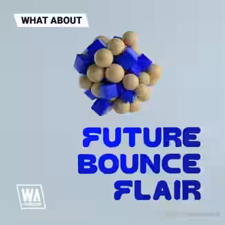 WA Production What About Future Bounce Flair [WAV, MiDi, Synth Presets]