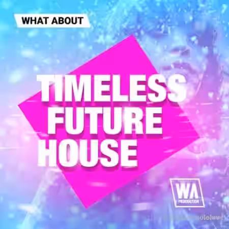 WA Production What About Timeless Future House [WAV] - Sample Pack Artwork