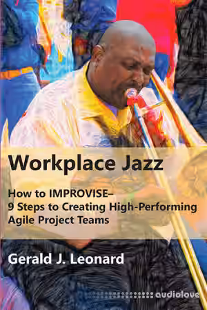Workplace Jazz: How to IMPROVISE–9 Steps to Creating High-Performing Agile Project Teams - Sample Pack Artwork